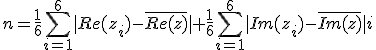 3$ n=\frac{1}{6}\sum_{i=1}^6|Re(z_i)-\overline{Re(z)}| +\frac{1}{6}\sum_{i=1}^6|Im(z_i)-\overline{Im(z)}| i